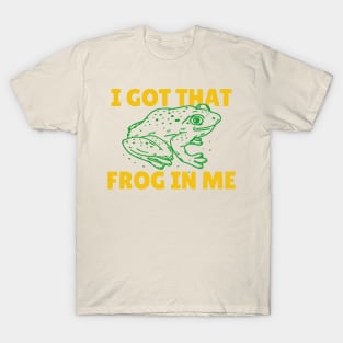 I Got That Frog In Me T-Shirt